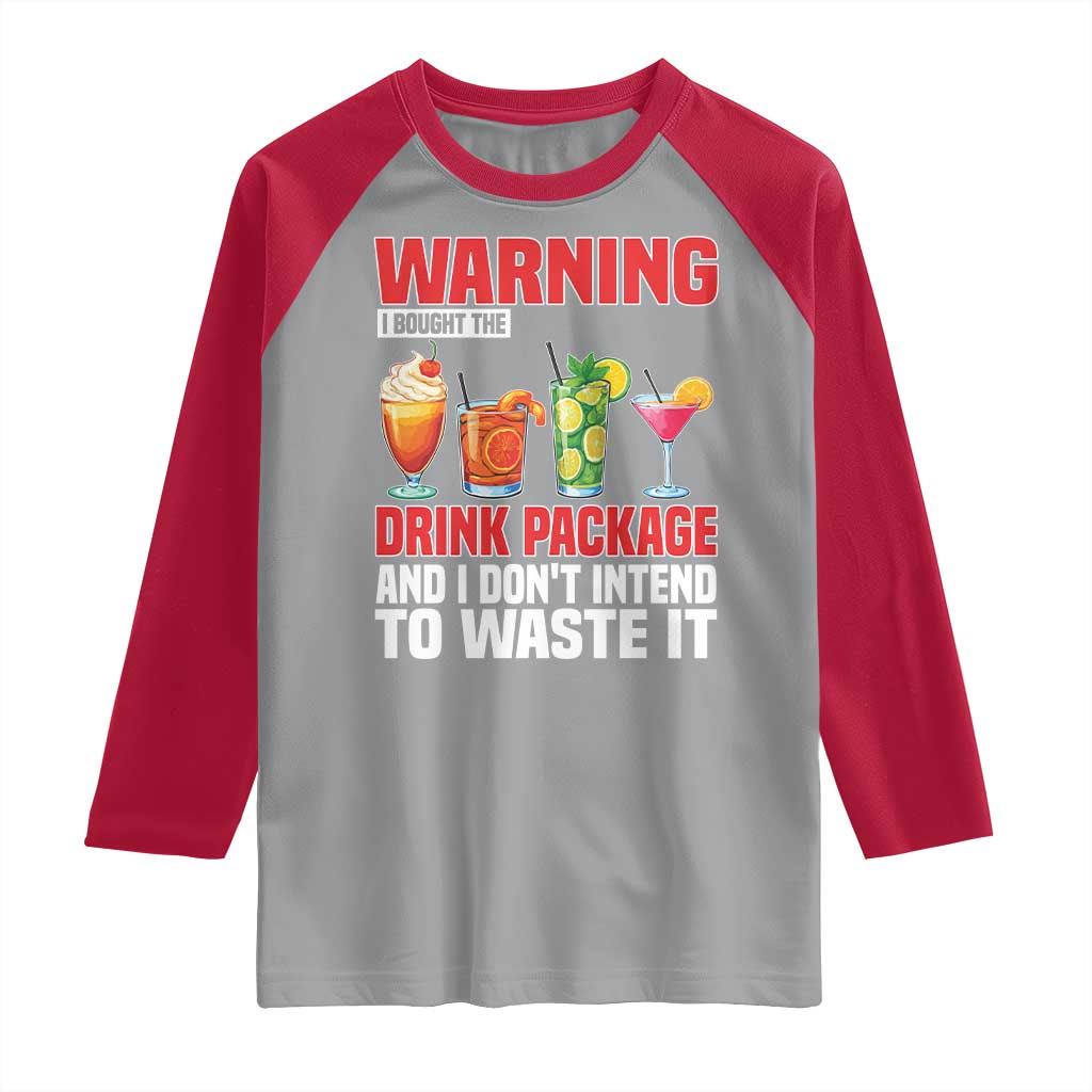 Funny Cruise Ship Raglan Shirt Warning I Bought The Drink Package TS14 Sport Gray Red Print Your Wear