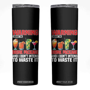 Funny Cruise Ship Skinny Tumbler Warning I Bought The Drink Package TS14 Black Print Your Wear