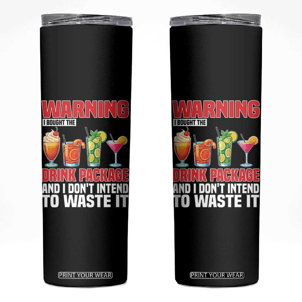 Funny Cruise Ship Skinny Tumbler Warning I Bought The Drink Package TS14 Black Print Your Wear