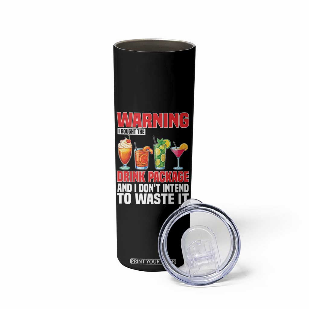 Funny Cruise Ship Skinny Tumbler Warning I Bought The Drink Package TS14 Print Your Wear