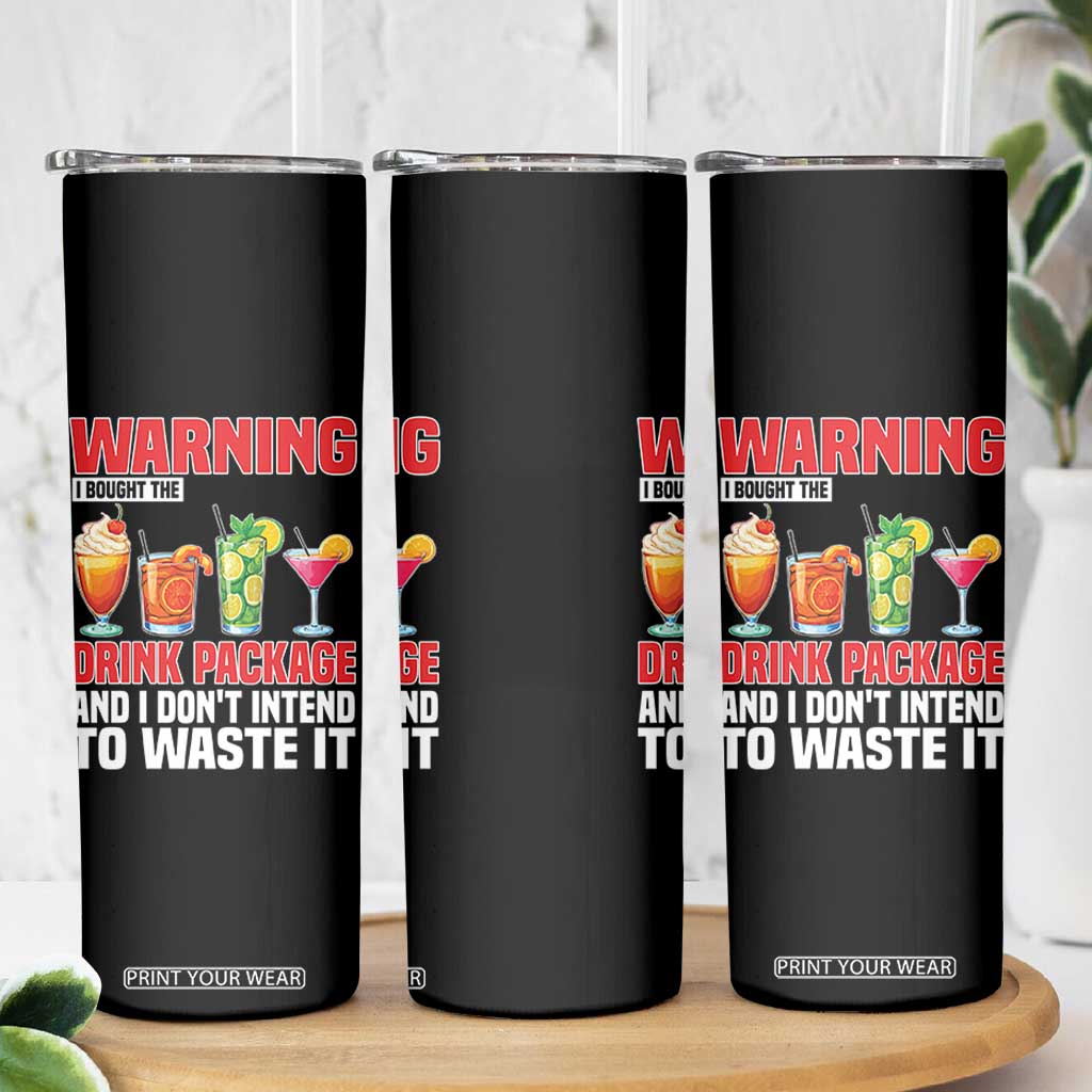 Funny Cruise Ship Skinny Tumbler Warning I Bought The Drink Package TS14 Print Your Wear