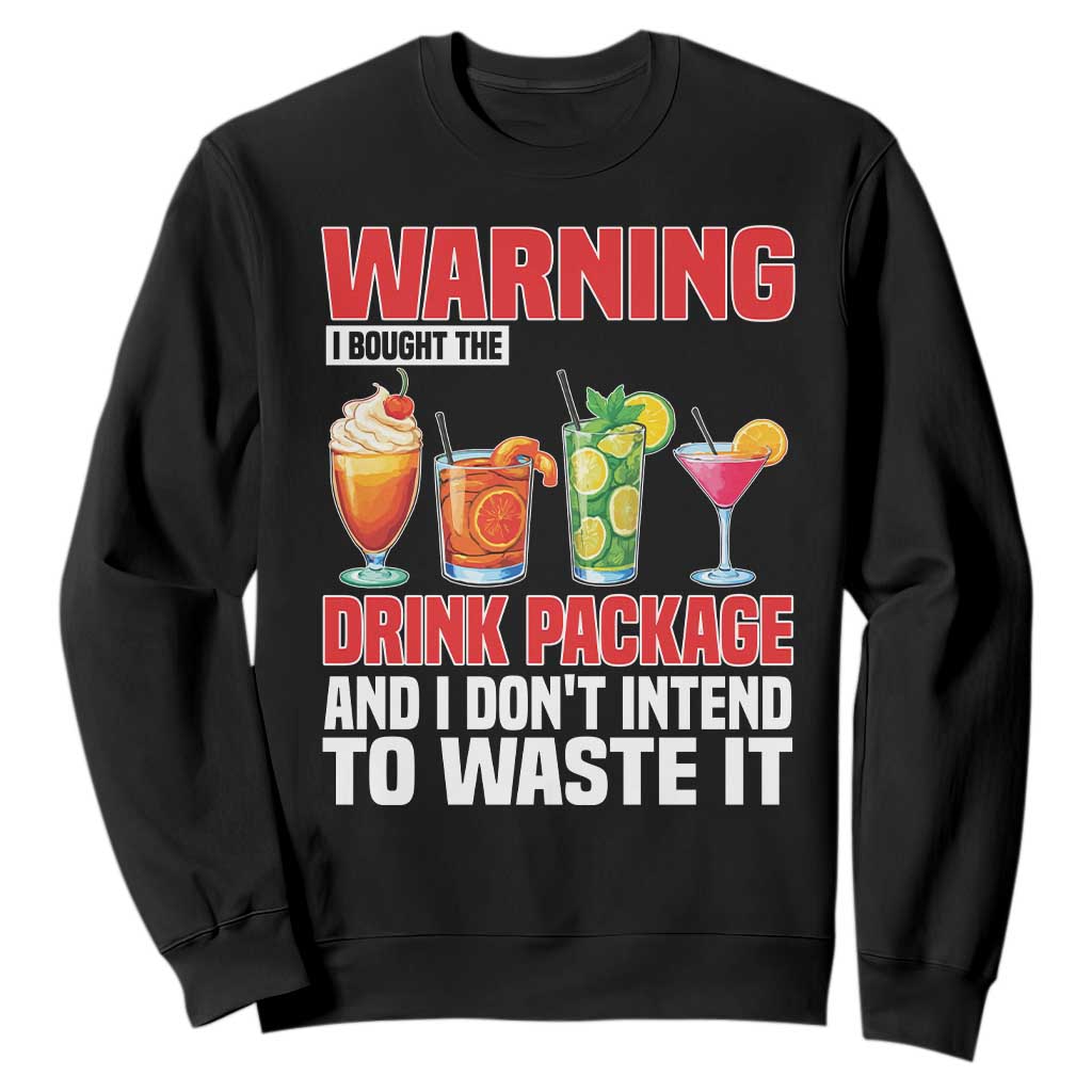 Funny Cruise Ship Sweatshirt Warning I Bought The Drink Package TS14 Black Print Your Wear