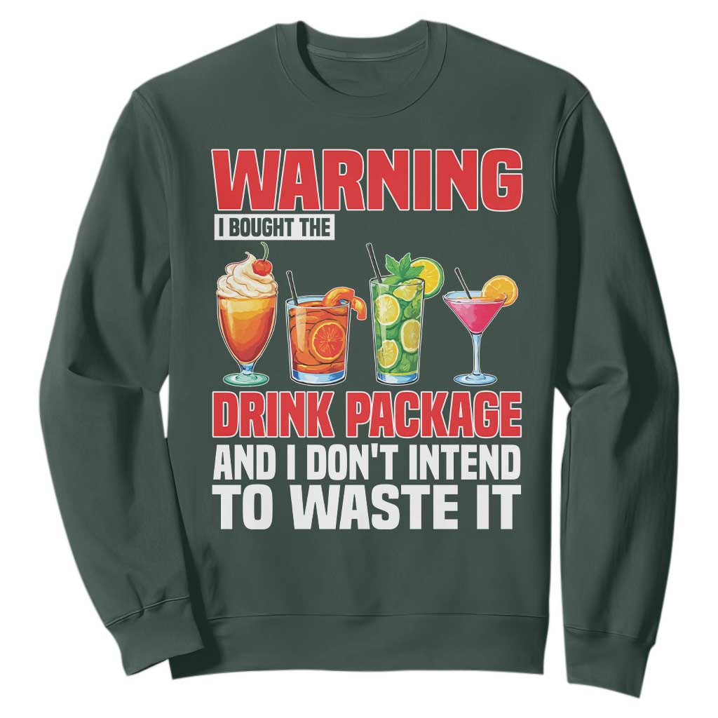 Funny Cruise Ship Sweatshirt Warning I Bought The Drink Package TS14 Dark Forest Green Print Your Wear