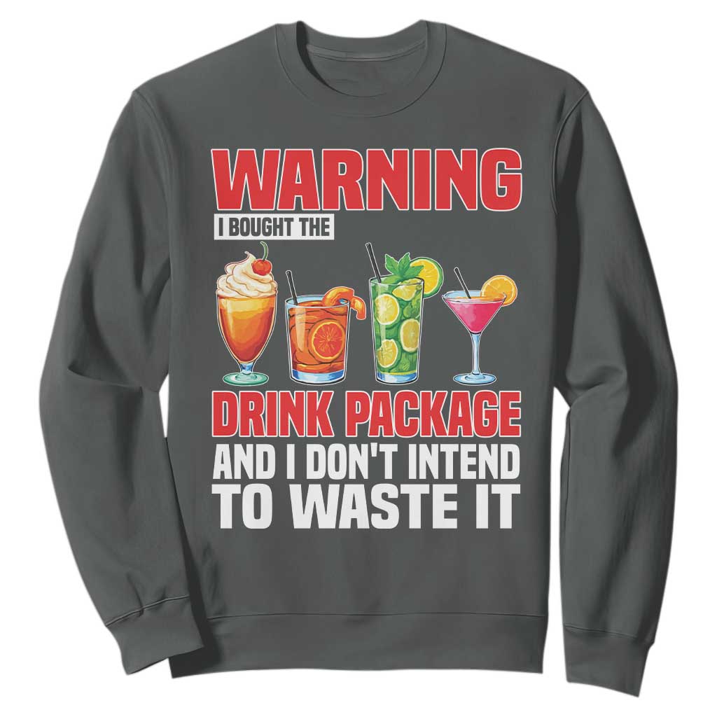 Funny Cruise Ship Sweatshirt Warning I Bought The Drink Package TS14 Dark Heather Print Your Wear