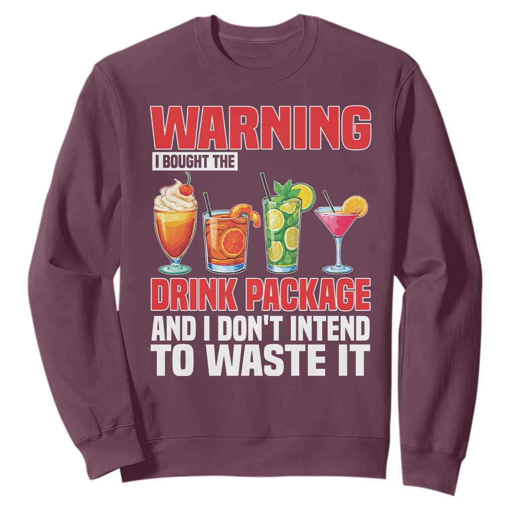 Funny Cruise Ship Sweatshirt Warning I Bought The Drink Package TS14 Maroon Print Your Wear