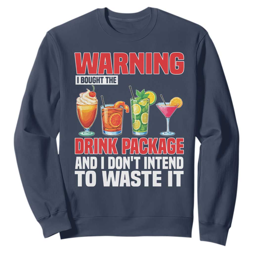 Funny Cruise Ship Sweatshirt Warning I Bought The Drink Package TS14 Navy Print Your Wear