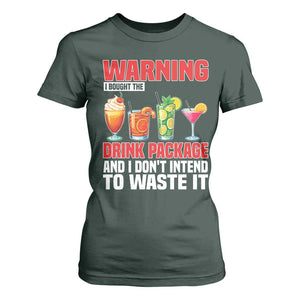 Funny Cruise Ship T Shirt For Women Warning I Bought The Drink Package TS14 Dark Forest Green Print Your Wear