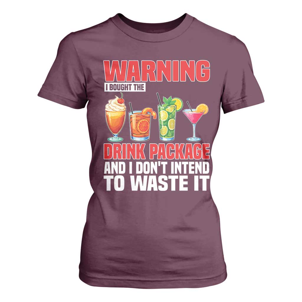 Funny Cruise Ship T Shirt For Women Warning I Bought The Drink Package TS14 Maroon Print Your Wear