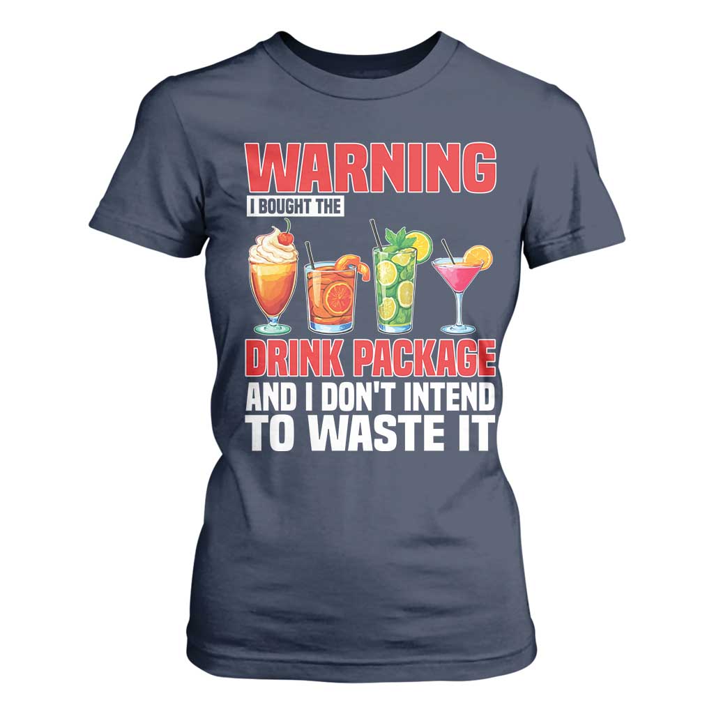 Funny Cruise Ship T Shirt For Women Warning I Bought The Drink Package TS14 Navy Print Your Wear