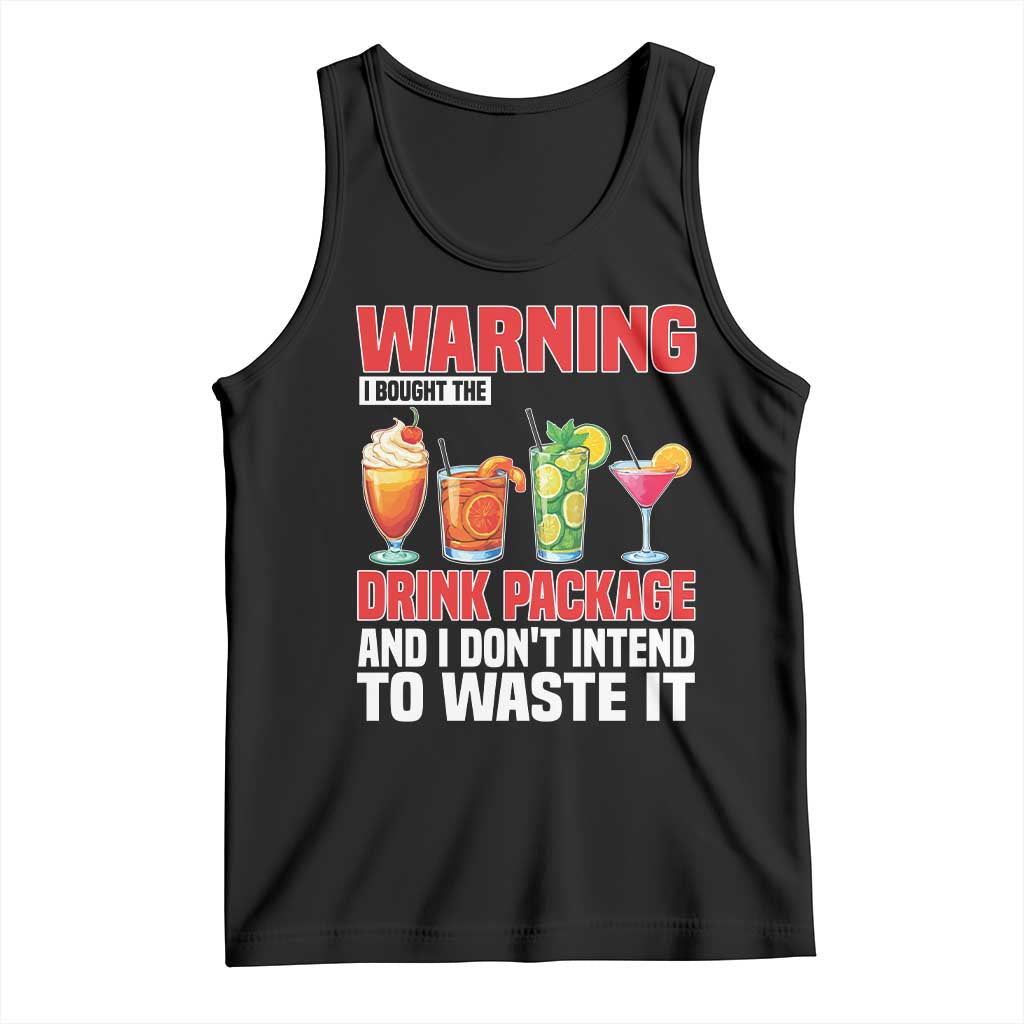 Funny Cruise Ship Tank Top Warning I Bought The Drink Package TS14 Black Print Your Wear