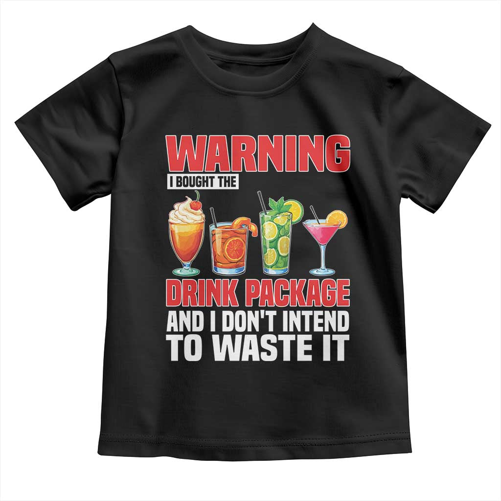 Funny Cruise Ship Toddler T Shirt Warning I Bought The Drink Package TS14 Black Print Your Wear