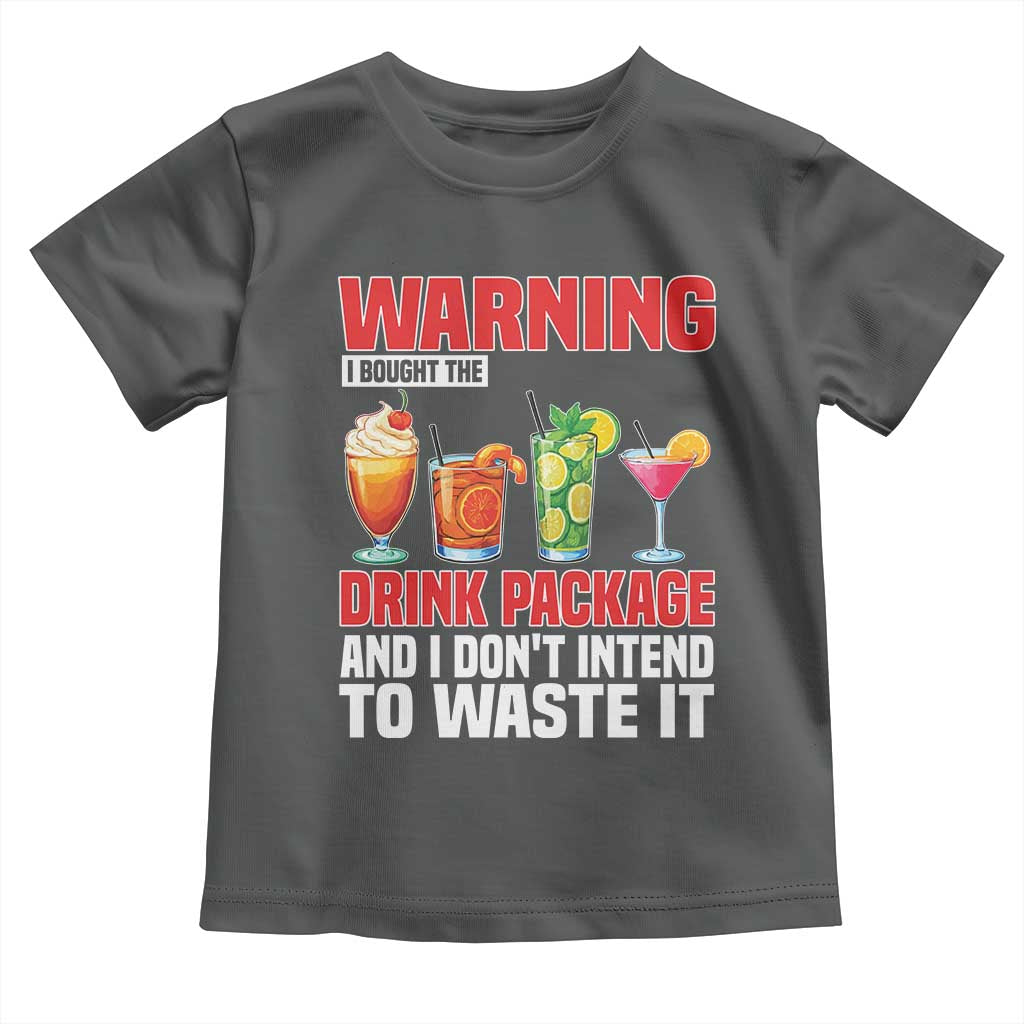 Funny Cruise Ship Toddler T Shirt Warning I Bought The Drink Package TS14 Dark Heather Print Your Wear