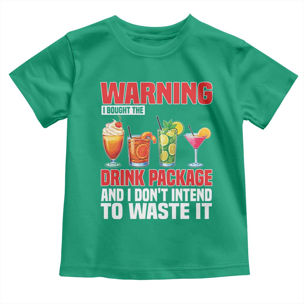 Funny Cruise Ship Toddler T Shirt Warning I Bought The Drink Package TS14 Irish Green Print Your Wear