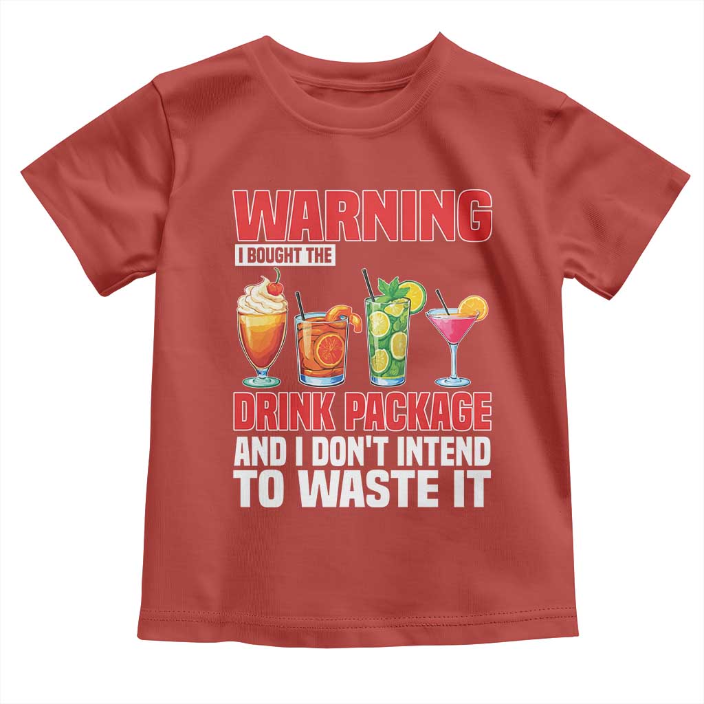 Funny Cruise Ship Toddler T Shirt Warning I Bought The Drink Package TS14 Red Print Your Wear