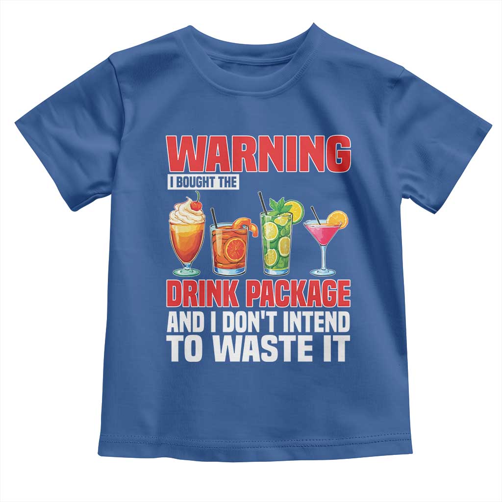 Funny Cruise Ship Toddler T Shirt Warning I Bought The Drink Package TS14 Royal Blue Print Your Wear