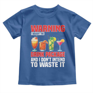 Funny Cruise Ship Toddler T Shirt Warning I Bought The Drink Package TS14 Royal Blue Print Your Wear