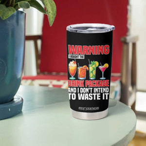 Funny Cruise Ship Tumbler Cup Warning I Bought The Drink Package TS14 Print Your Wear
