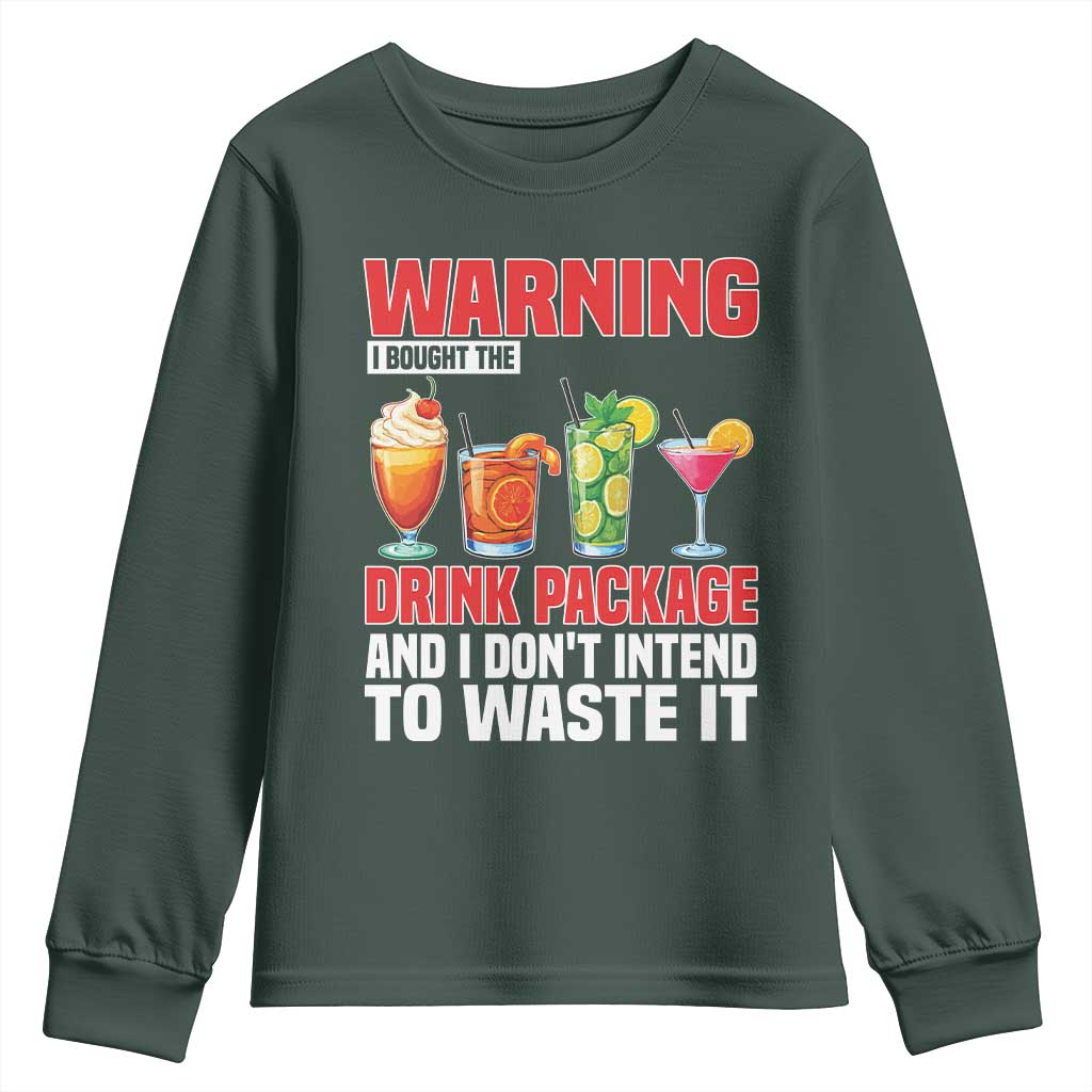 Funny Cruise Ship Youth Sweatshirt Warning I Bought The Drink Package TS14 Dark Forest Green Print Your Wear