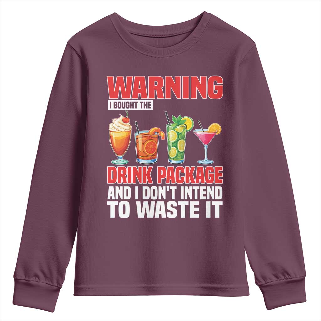 Funny Cruise Ship Youth Sweatshirt Warning I Bought The Drink Package TS14 Maroon Print Your Wear