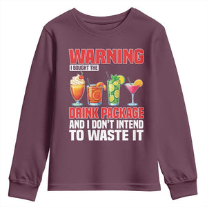 Funny Cruise Ship Youth Sweatshirt Warning I Bought The Drink Package TS14 Maroon Print Your Wear