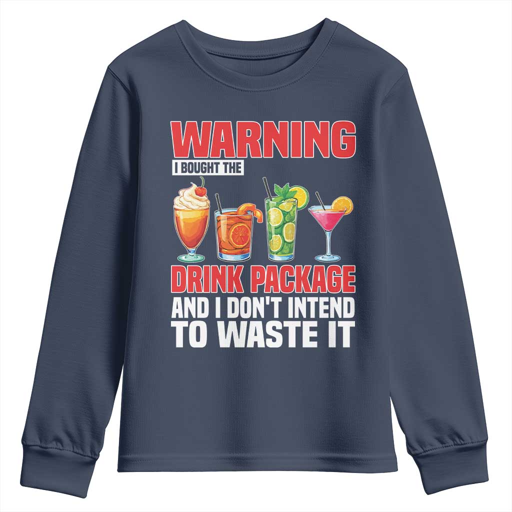 Funny Cruise Ship Youth Sweatshirt Warning I Bought The Drink Package TS14 Navy Print Your Wear