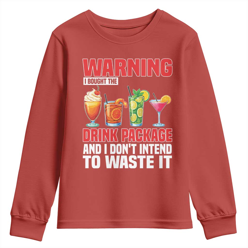 Funny Cruise Ship Youth Sweatshirt Warning I Bought The Drink Package TS14 Red Print Your Wear