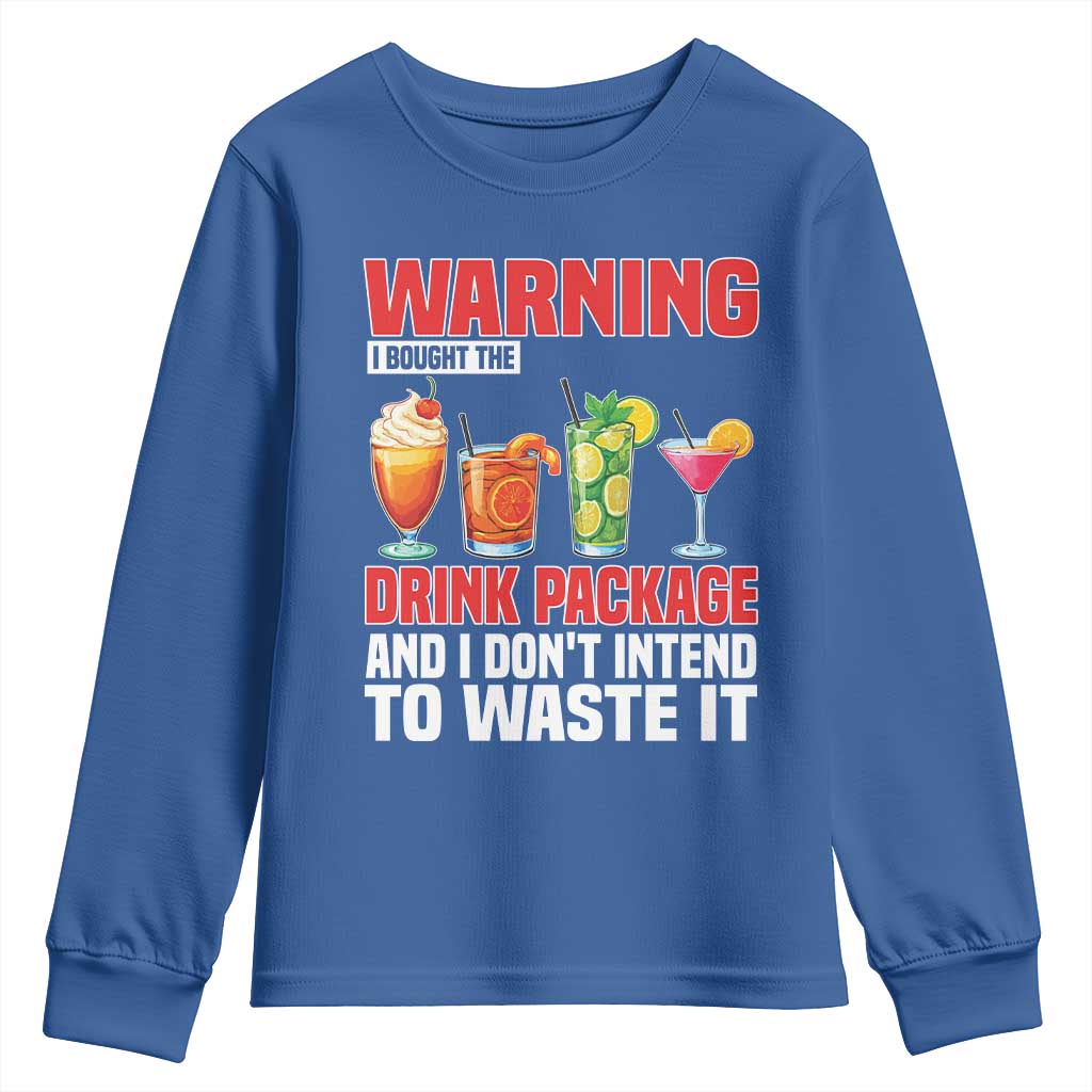 Funny Cruise Ship Youth Sweatshirt Warning I Bought The Drink Package TS14 Royal Blue Print Your Wear