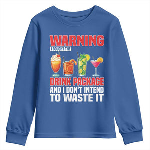 Funny Cruise Ship Youth Sweatshirt Warning I Bought The Drink Package TS14 Royal Blue Print Your Wear
