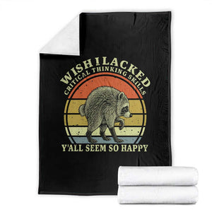 Wish I Lacked Critical Thinking Skills Y'all Seem So Happy Throw Blanket Retro Jimothy Raccoon Sarcastic Quote Gift