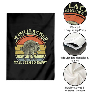 Wish I Lacked Critical Thinking Skills Y'all Seem So Happy Garden Flag Retro Jimothy Raccoon Sarcastic Quote Gift