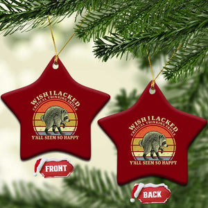 Wish I Lacked Critical Thinking Skills Y'all Seem So Happy Ceramic Ornament Retro Jimothy Raccoon Sarcastic Quote Gift