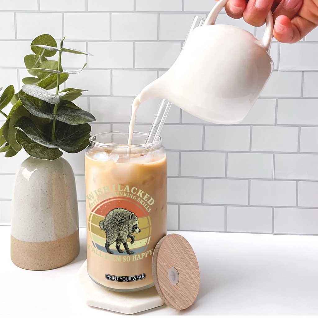 Wish I Lacked Critical Thinking Skills Y'all Seem So Happy Glass Can Retro Jimothy Raccoon Sarcastic Quote Gift