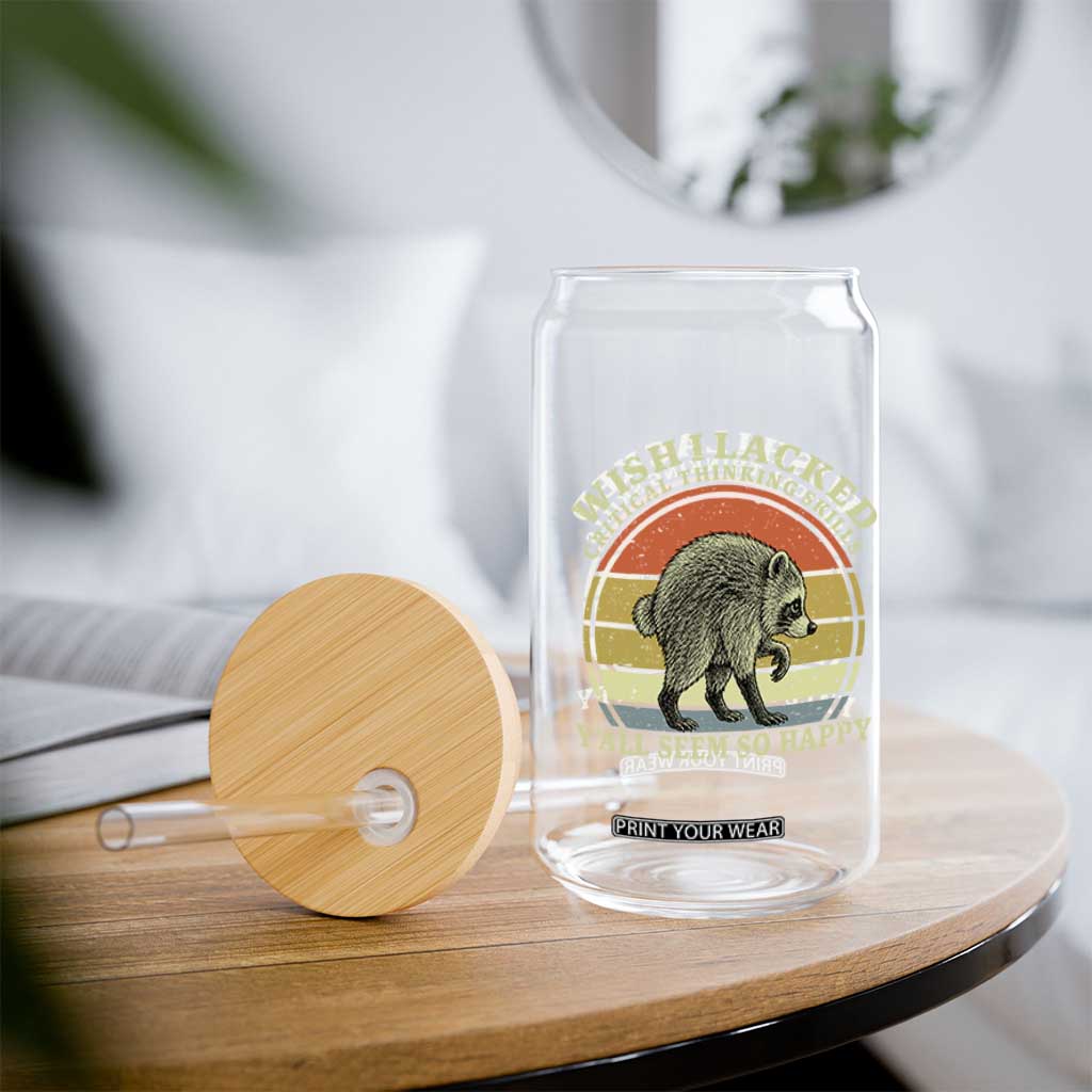 Wish I Lacked Critical Thinking Skills Y'all Seem So Happy Glass Can Retro Jimothy Raccoon Sarcastic Quote Gift