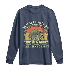 Wish I Lacked Critical Thinking Skills Y'all Seem So Happy Long Sleeve Shirt Retro Jimothy Raccoon Sarcastic Quote Gift