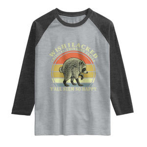 Wish I Lacked Critical Thinking Skills Y'all Seem So Happy Raglan Shirt Retro Jimothy Raccoon Sarcastic Quote Gift