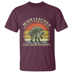Wish I Lacked Critical Thinking Skills Y'all Seem So Happy T Shirt Retro Jimothy Raccoon Sarcastic Quote Gift