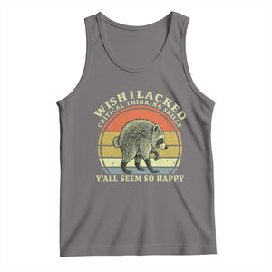 Wish I Lacked Critical Thinking Skills Y'all Seem So Happy Tank Top Retro Jimothy Raccoon Sarcastic Quote Gift