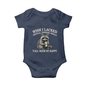 Wish I Lacked Critical Thinking Skills Y'all Seem So Happy Baby Onesie Funny Raccoon Sarcastic Quote