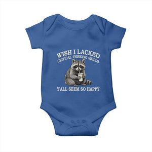 Wish I Lacked Critical Thinking Skills Y'all Seem So Happy Baby Onesie Funny Raccoon Sarcastic Quote