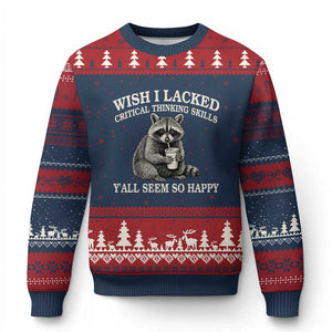 Wish I Lacked Critical Thinking Skills Y'all Seem So Happy Ugly Christmas Sweater Funny Raccoon Sarcastic Quote