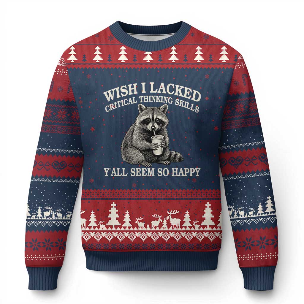 Wish I Lacked Critical Thinking Skills Y'all Seem So Happy Ugly Christmas Sweater Funny Raccoon Sarcastic Quote TS14 Navy Red Print Your Wear