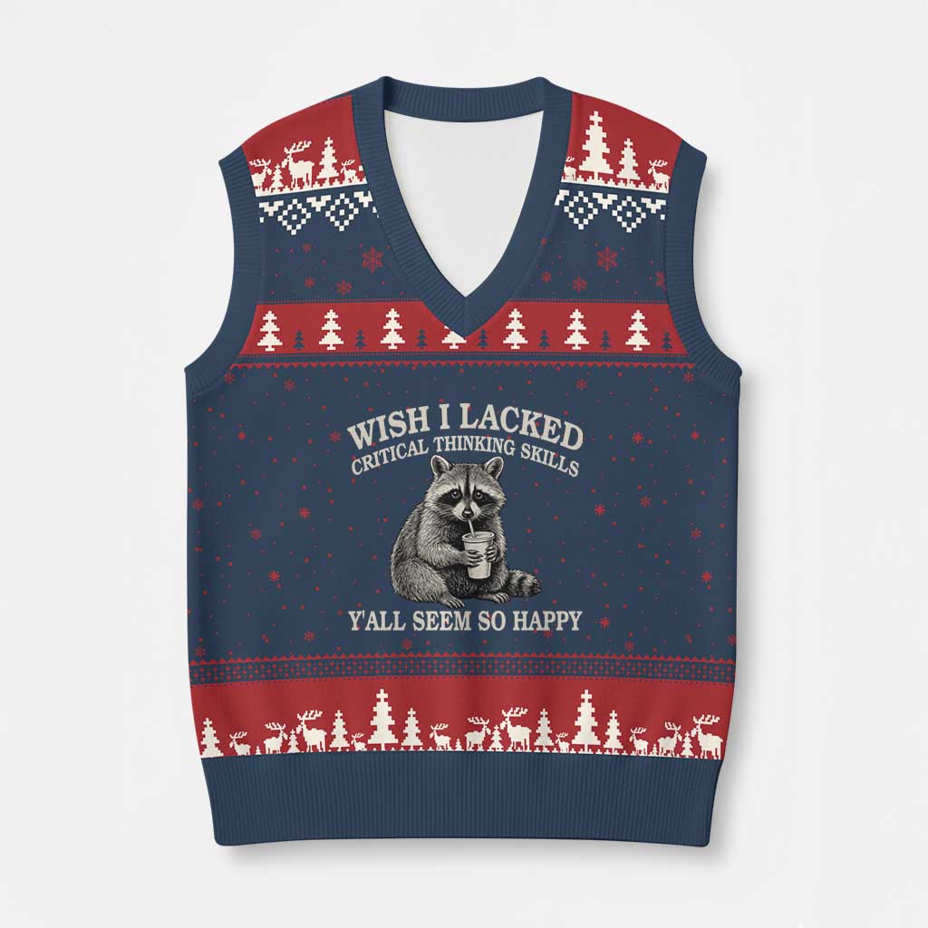 Wish I Lacked Critical Thinking Skills Y'all Seem So Happy V-Neck Knit Sweater Vest Funny Raccoon Sarcastic Quote