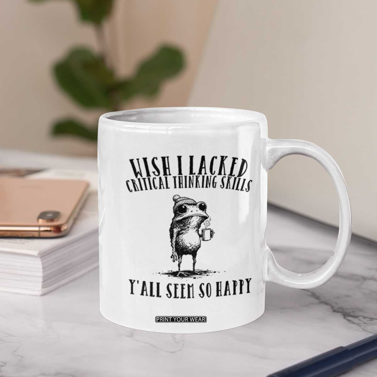 Wish I Lacked Critical Thinking Skills Y'all Seem So Happy Coffee Mug Funny Frog Sarcastic Quote