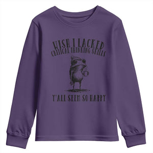 Wish I Lacked Critical Thinking Skills Y'all Seem So Happy Youth Sweatshirt Funny Frog Sarcastic Quote