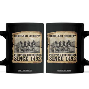 Homeland Security Fighting Terrorism Since 1492 Coffee Mug Native American Indian