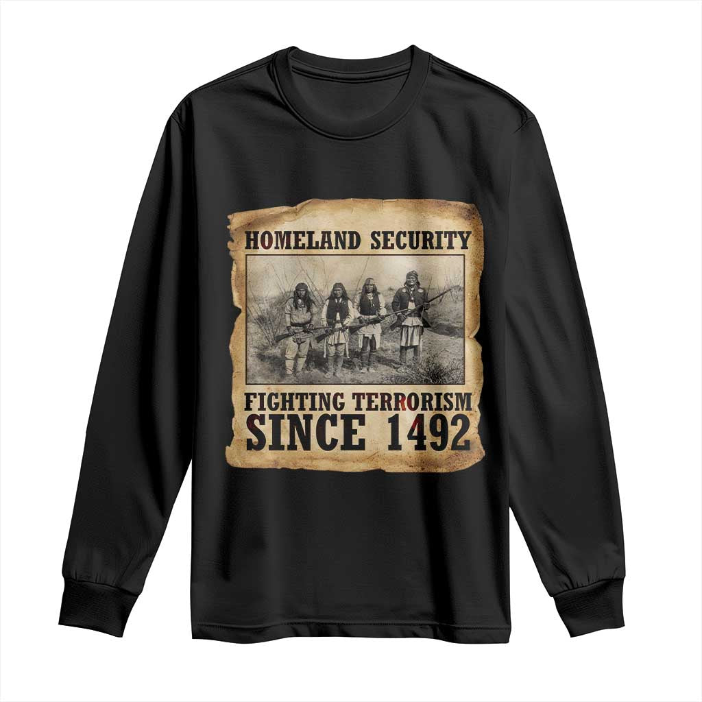 Homeland Security Fighting Terrorism Since 1492 Long Sleeve Shirt Native American Indian TS14 Black Print Your Wear