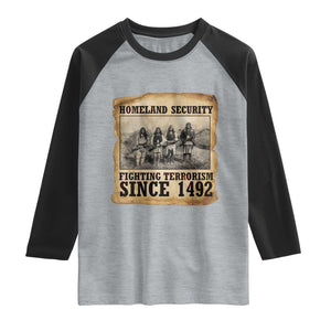 Homeland Security Fighting Terrorism Since 1492 Raglan Shirt Native American Indian