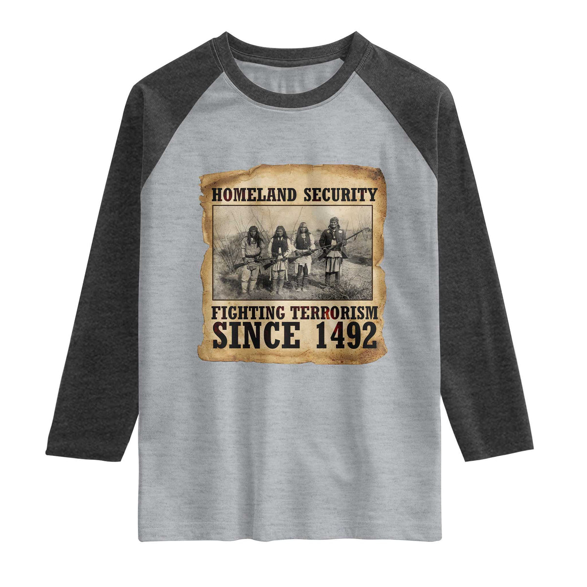 Homeland Security Fighting Terrorism Since 1492 Raglan Shirt Native American Indian
