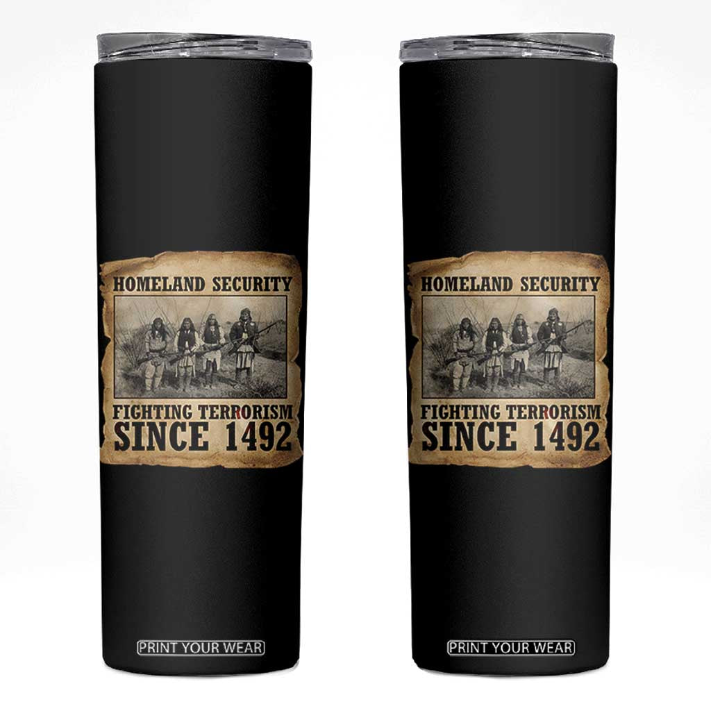 Homeland Security Fighting Terrorism Since 1492 Skinny Tumbler Native American Indian