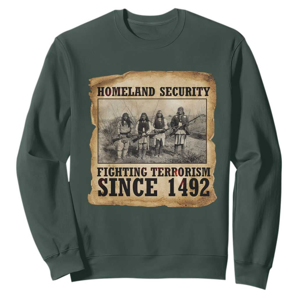 Homeland Security Fighting Terrorism Since 1492 Sweatshirt Native American Indian